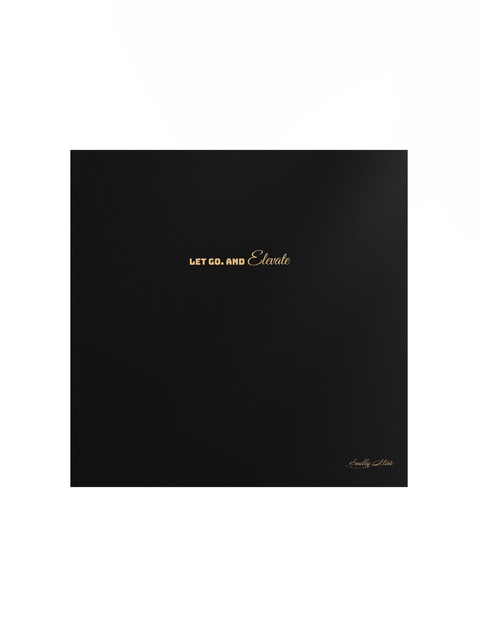 Soully Mine- GOLD PRINT Let Go. And Elevate Matte Poster product image (2)