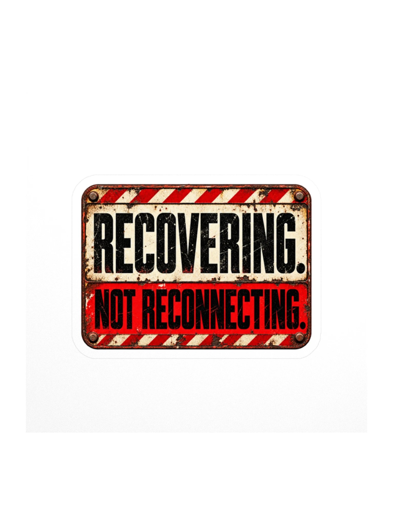 Recovering. Not Reconnecting.™ Sticker product image (1)