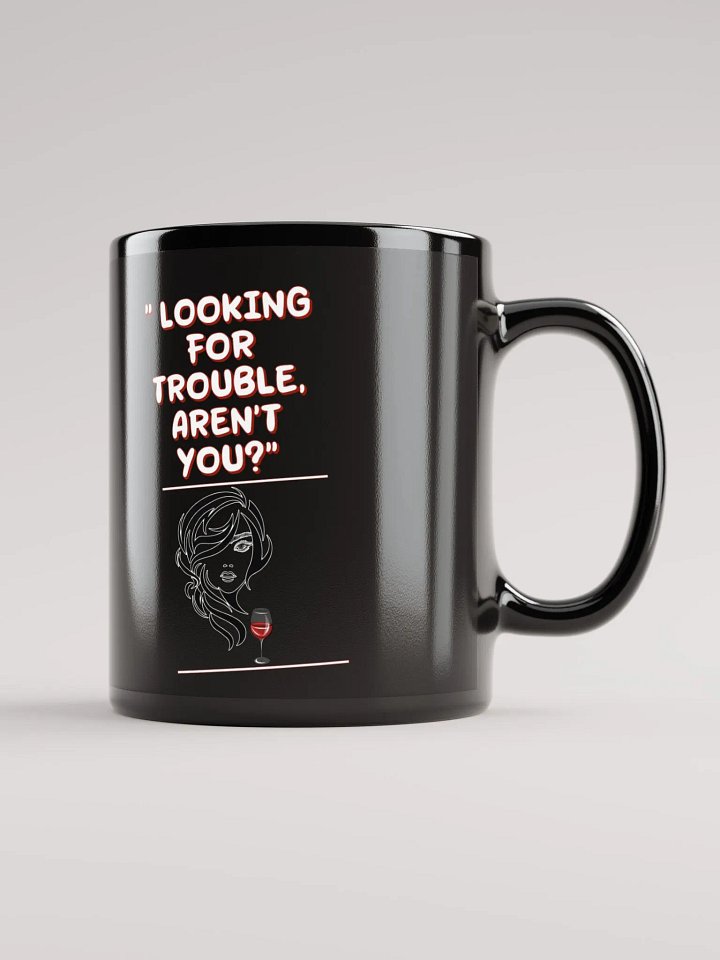 Looking For Trouble, Aren't You? Black Mug product image (1)