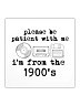 I'm From the 1900's