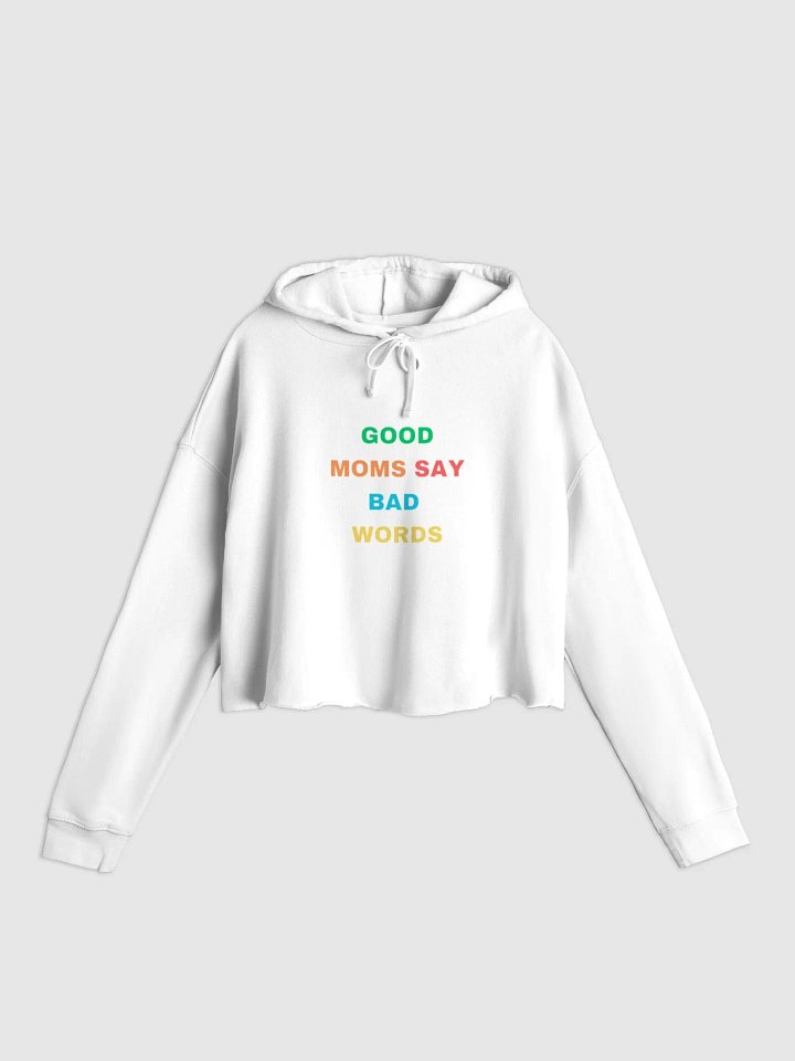 GOOD MOMS SAY BAD WORDS WHITE CROP SWEATSHIRT product image (1)