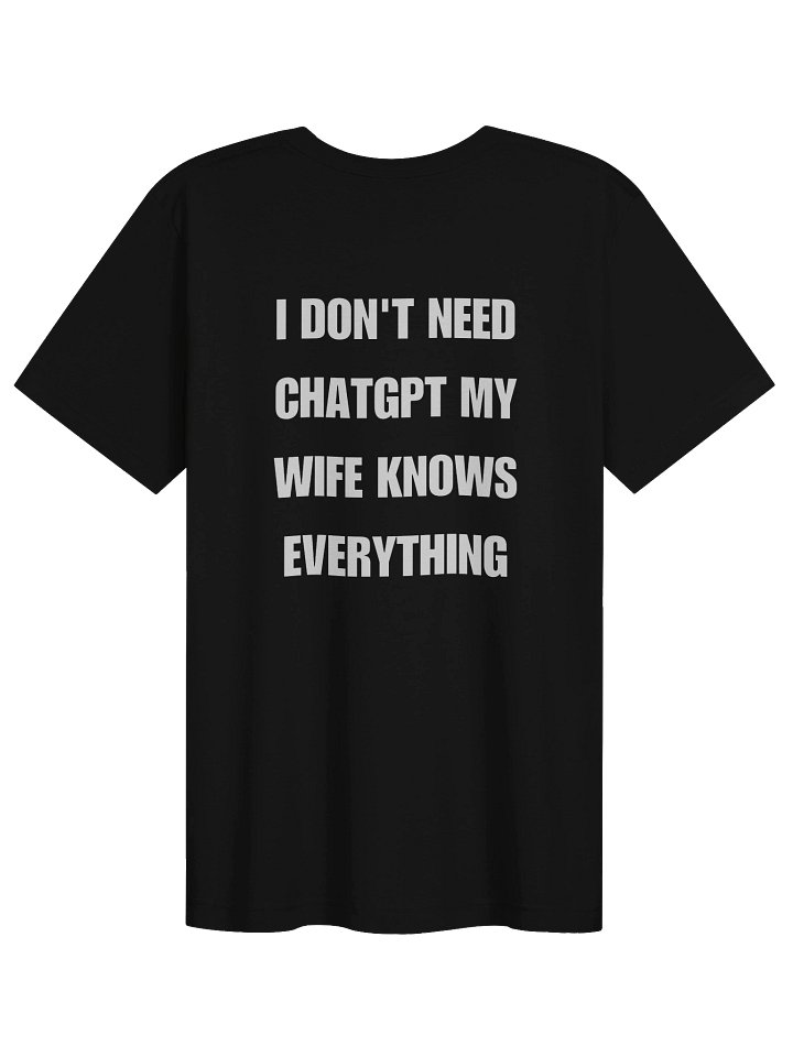 I Don’t Need ChatGPT Wife Knows Everything Tee product image (1)