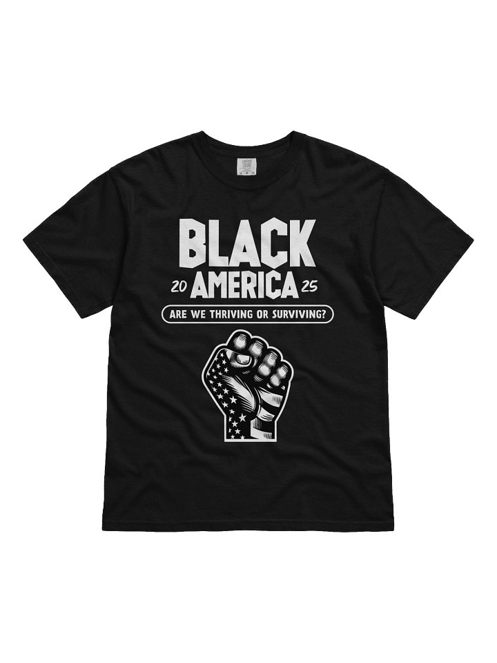 Black America: Thriving or Surviving? 2025 Edition Tee product image (1)