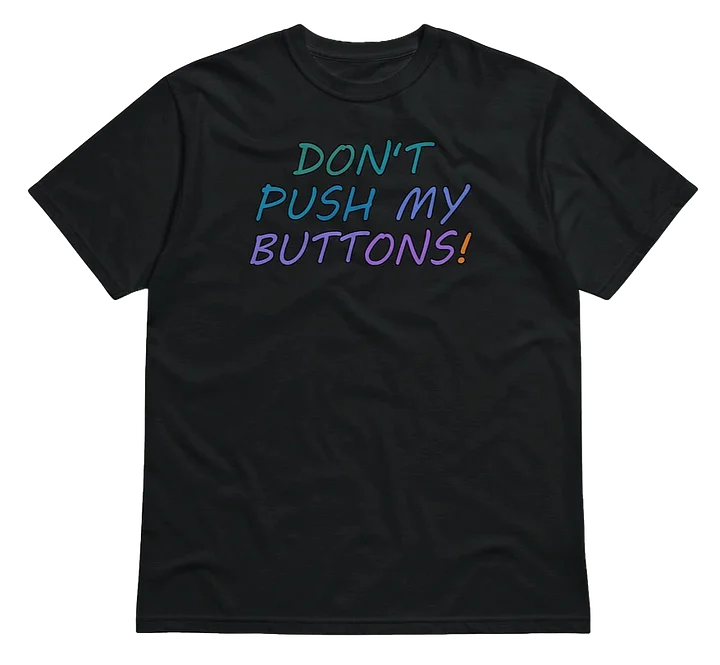 Don't Push My Buttons! Eco Shirt product image (1)