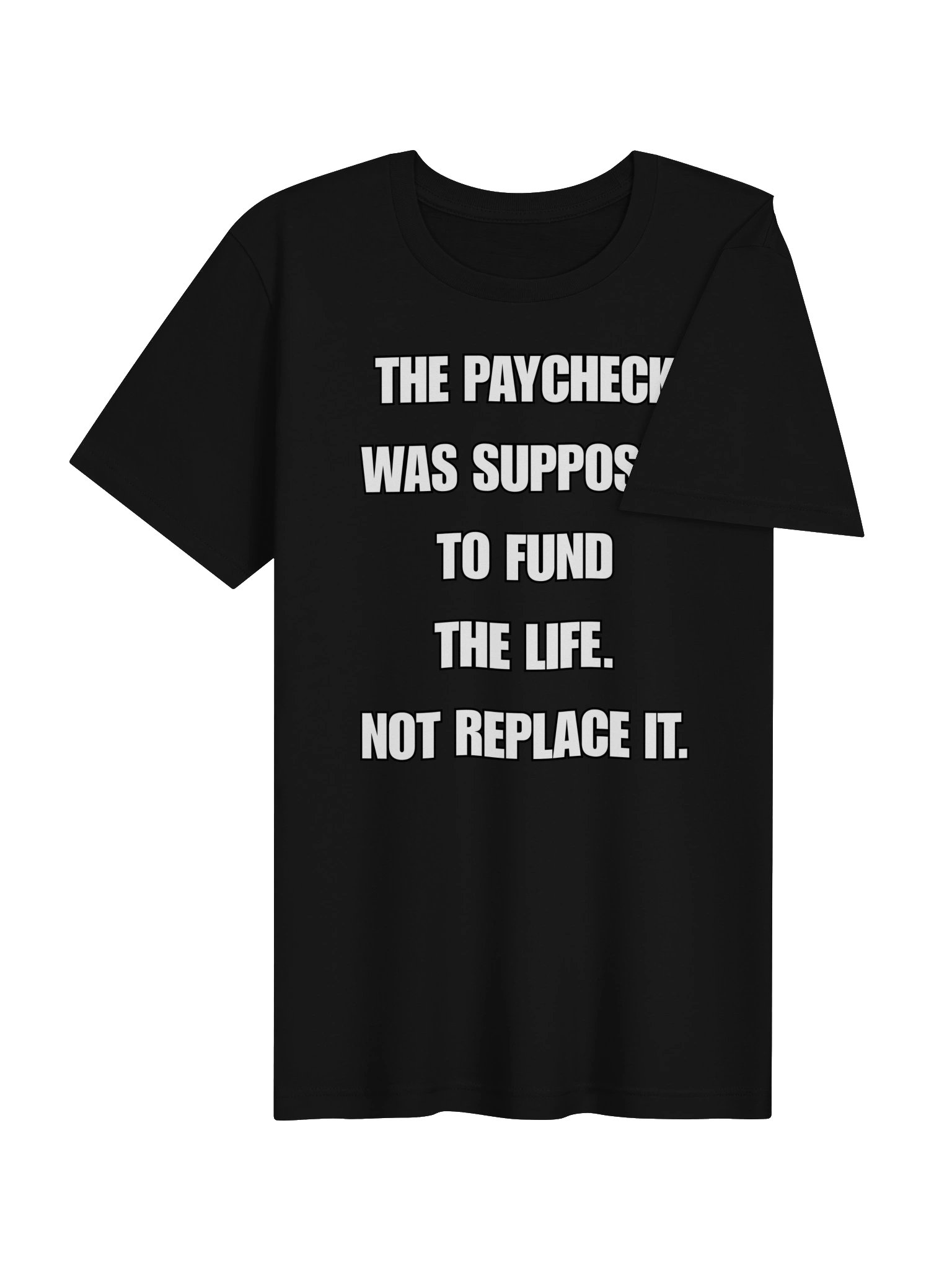 THE PAYCHECK WAS SUPPOSED TO FUND THE LIFE. NOT REPLACE IT product image (8)