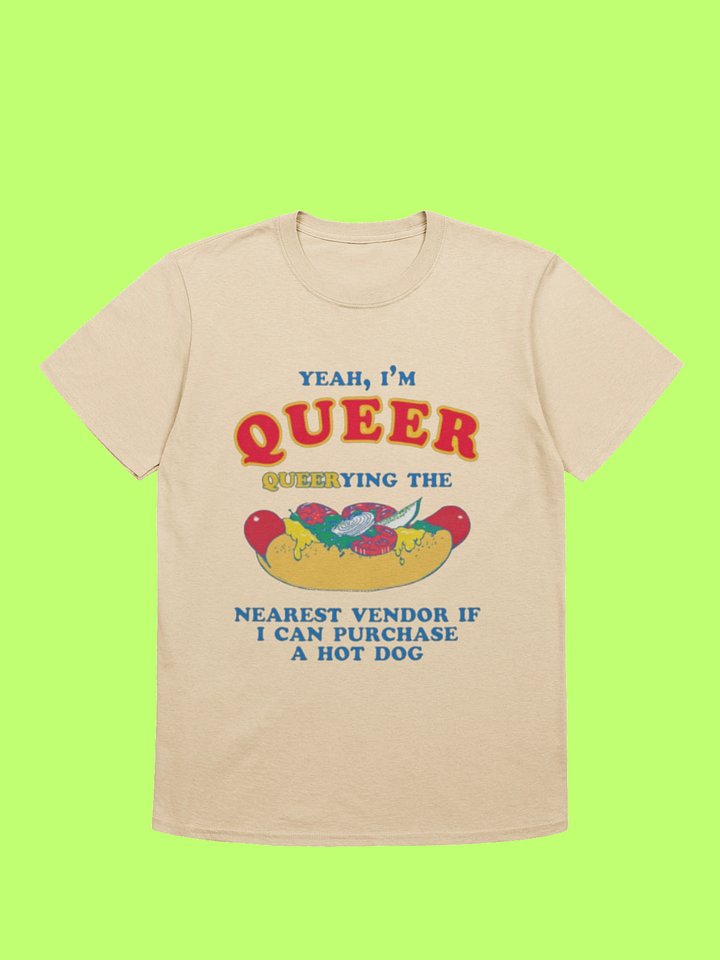 I’m Qu**r Querying Nearest Vendor For A Hot Dog Shirt product image (52)