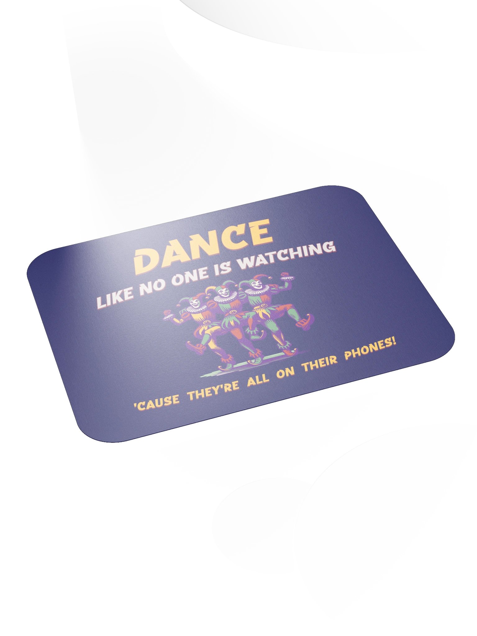 Dance Like No One Is Watching • Mousepad product image (4)