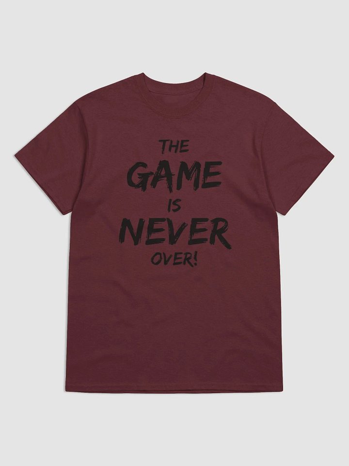 The Game Is Never Over! Shirt product image (1)