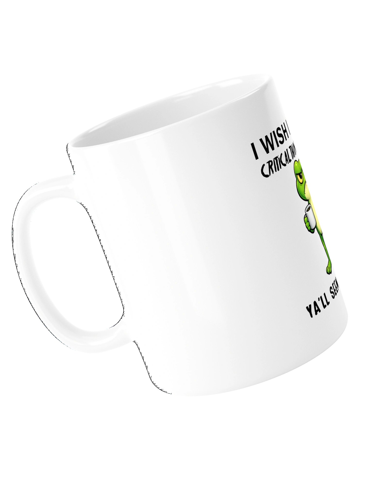 I Wish I Lacked Critical Thinking Skills White Glossy Mug product image (5)