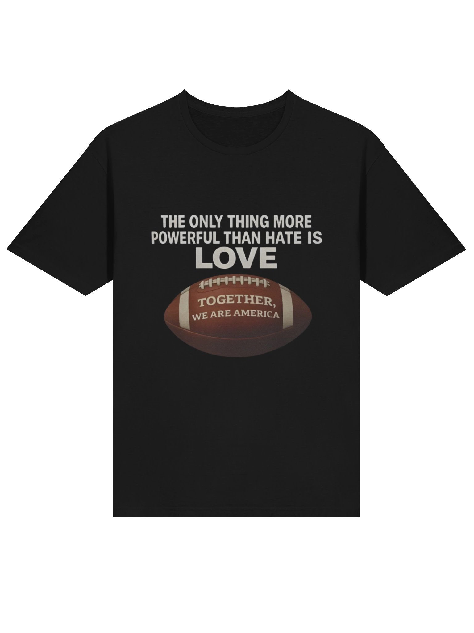 The Only Thing More Powerful Than Hate is Love Together We Are America T-Shirt product image (2)