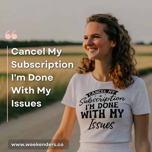 Cancel My Subscription I'm Done With My Issues 😊🙏

#weekenders
