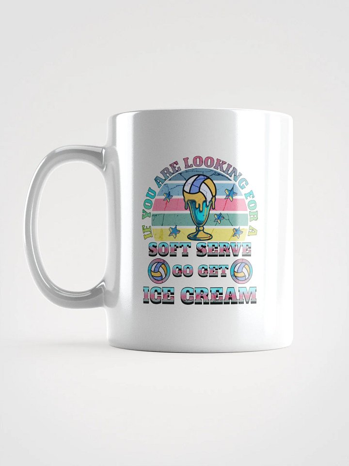 If You Are Looking For A Soft Serve Go Get Ice Cream Volleyball Sundae Dreams Mug product image (1)