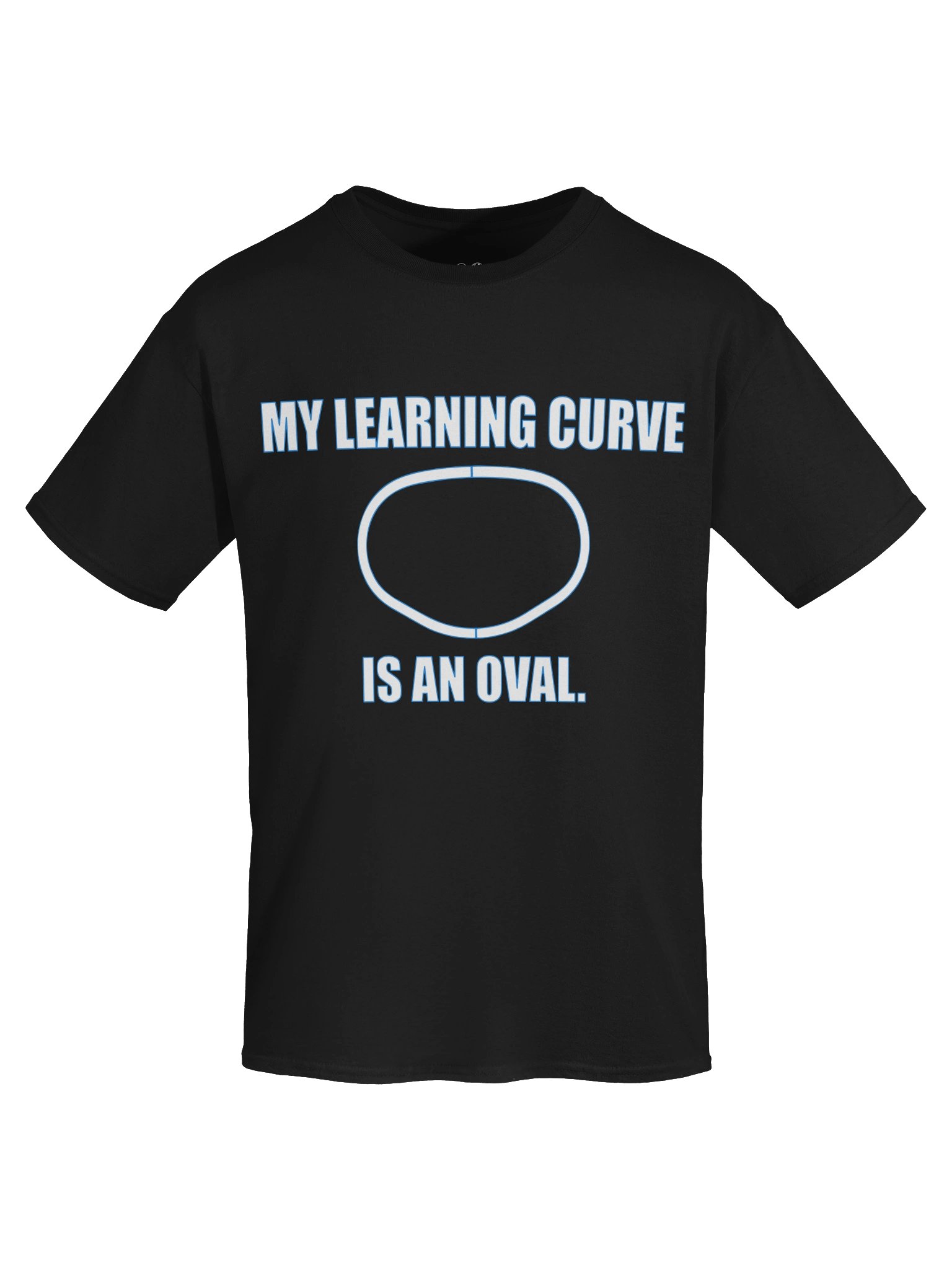 "My Learning Curve Is An Oval." Tee product image (1)