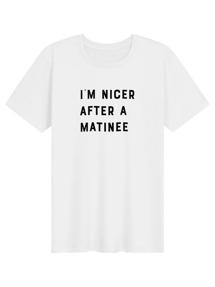 I'm Nicer After a Matinee tee product image (1)