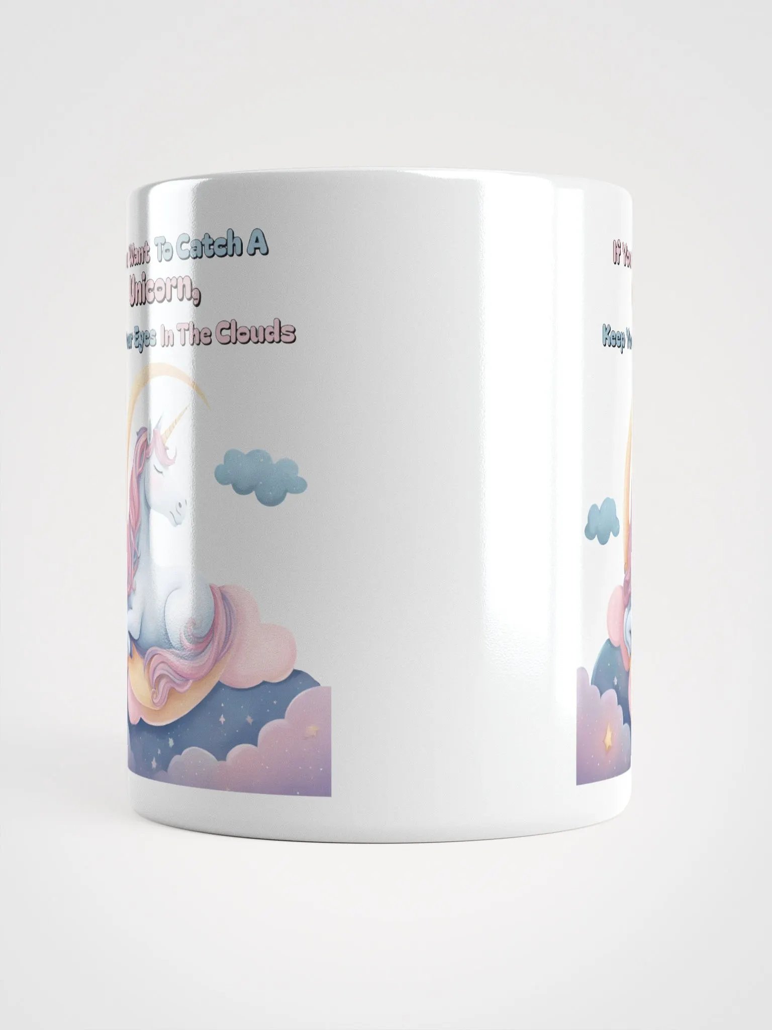 If You Want To Catch A Unicorn, Keep Your Eyes In The Clouds White Mug product image (15)