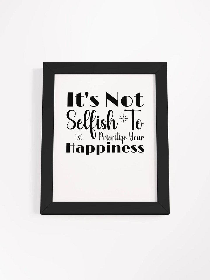 It Is Not Selfish To Prioritize Your Happiness Eco Framed Poster product image (2)