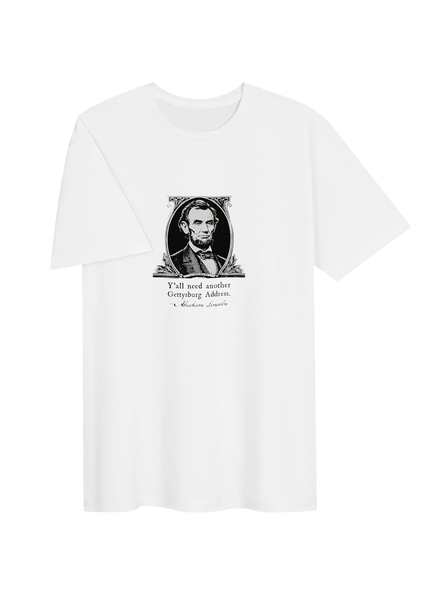 Abraham Lincoln Y’all Need Another Gettysburg Address shirt product image (12)
