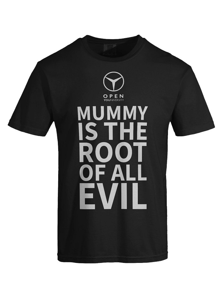 MUMMY IS THE ROOT OF ALL EVIL product image (1)