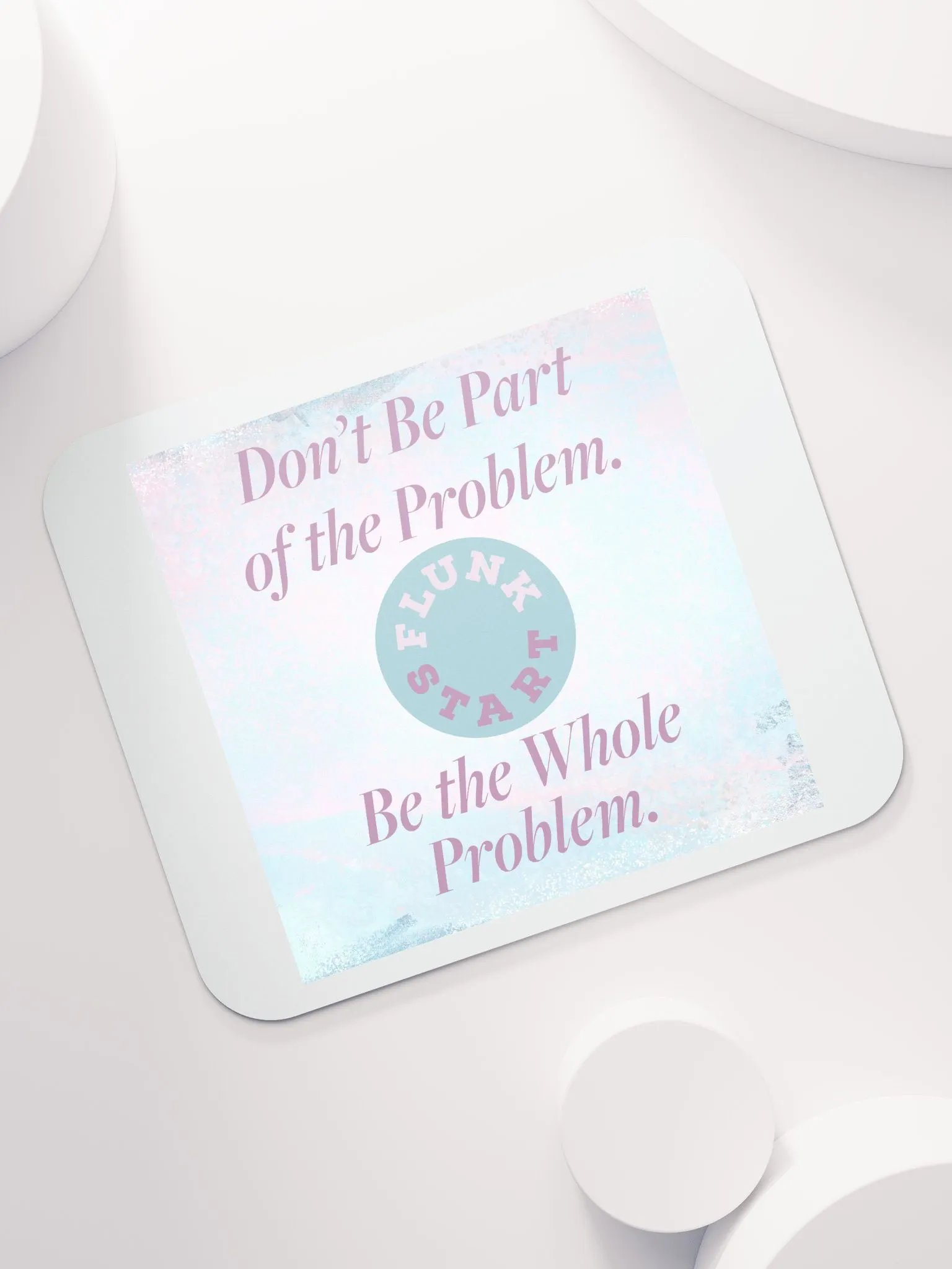 Be The Whole Problem Mouse Pad product image (7)