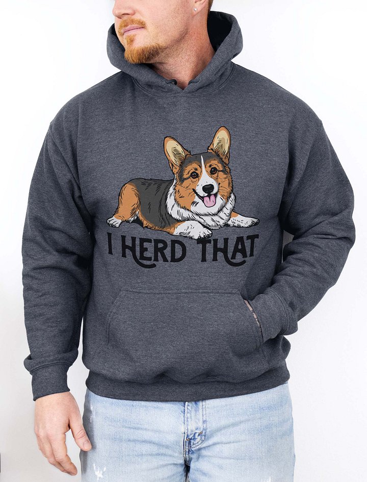 I Herd That Hooded Sweatshirt of a Pembroke Welsh Corgi (Tricolor) | Funny Hoodie for Herding Dog Paw-rents product image (2)