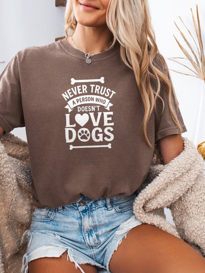 Never Trust A Person Who Doesn't Love Dogs Tee product image (1)