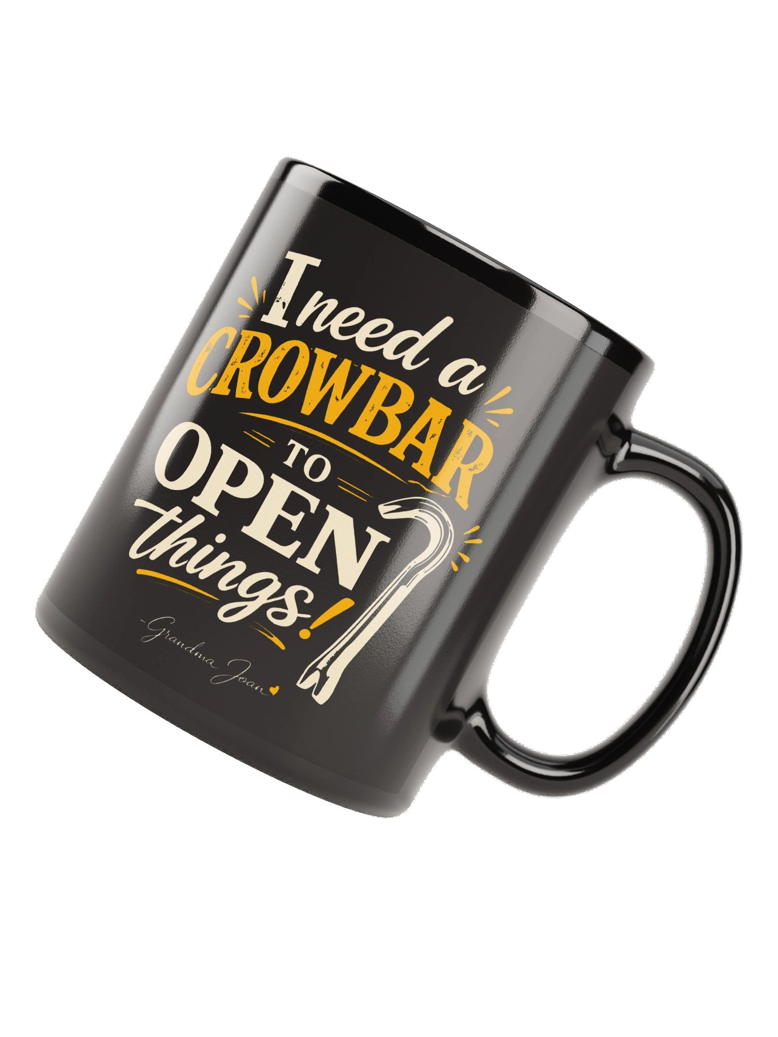 I Need A Crowbar To Open Things! Black Mug product image (6)