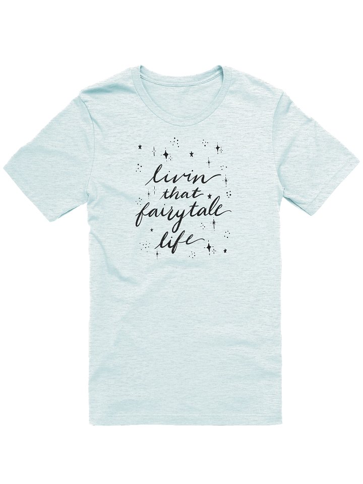 Livin' that Fairytale Life Super Soft T-Shirt product image (1)