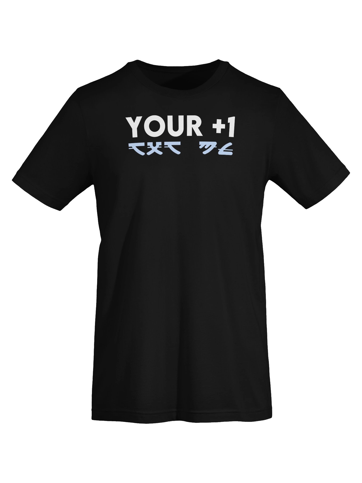 YOUR +1 T-Shirt product image (5)
