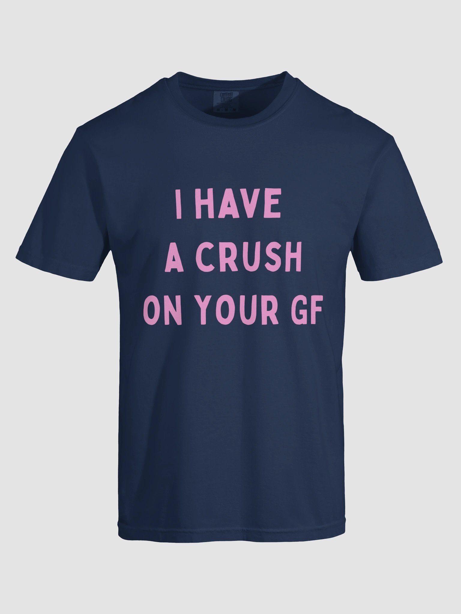 I Have A Crush On Your GF T-shirt product image (8)