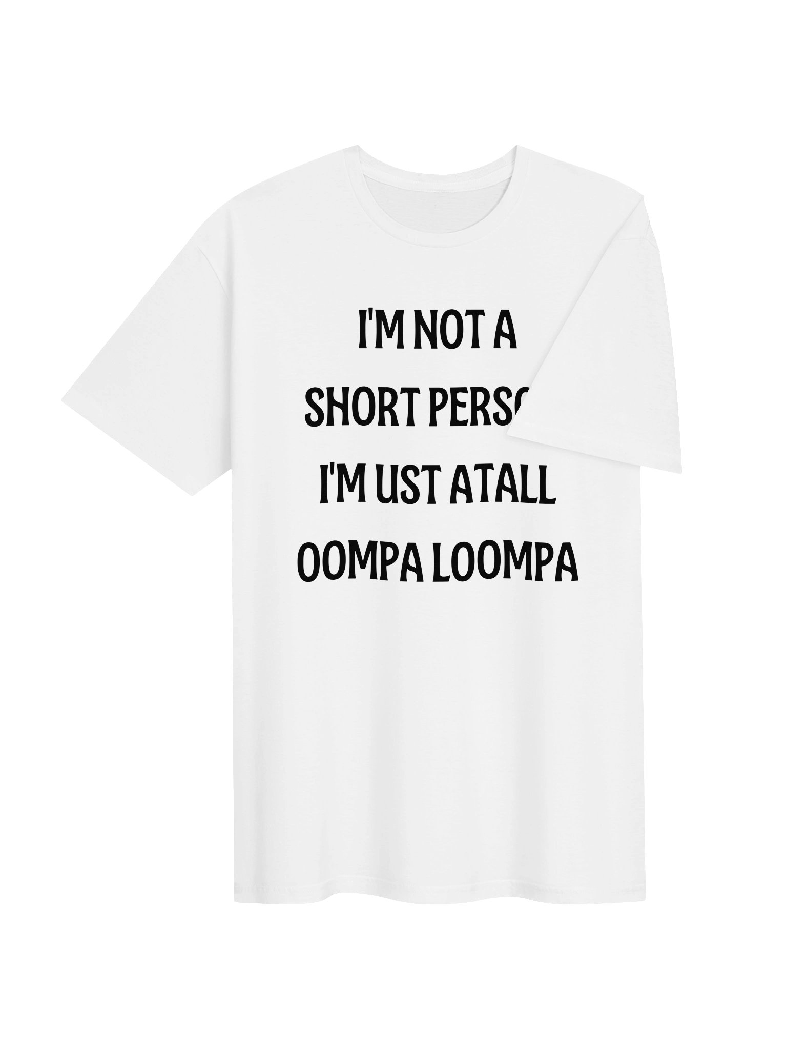 Funny Short People T-Shirt | I'm Not A Short Person I'm Just A Tall Oompa Loompa | Humor Gift Tee product image (6)