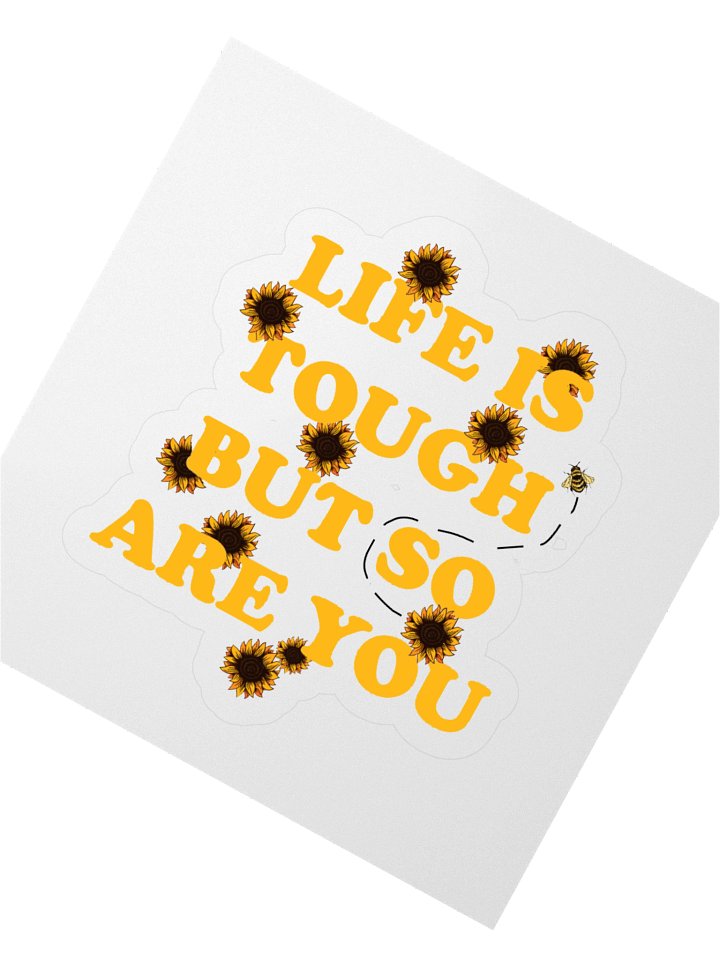 "Life is Tough, But So Are You" Kiss Cut Sticker product image (5)