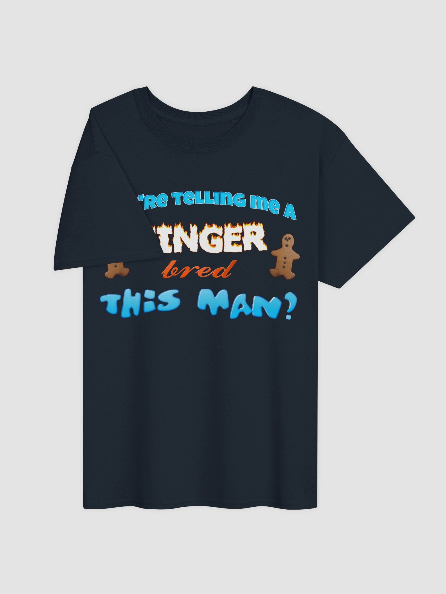 You're telling me a ginger bred this man T-shirt product image (19)