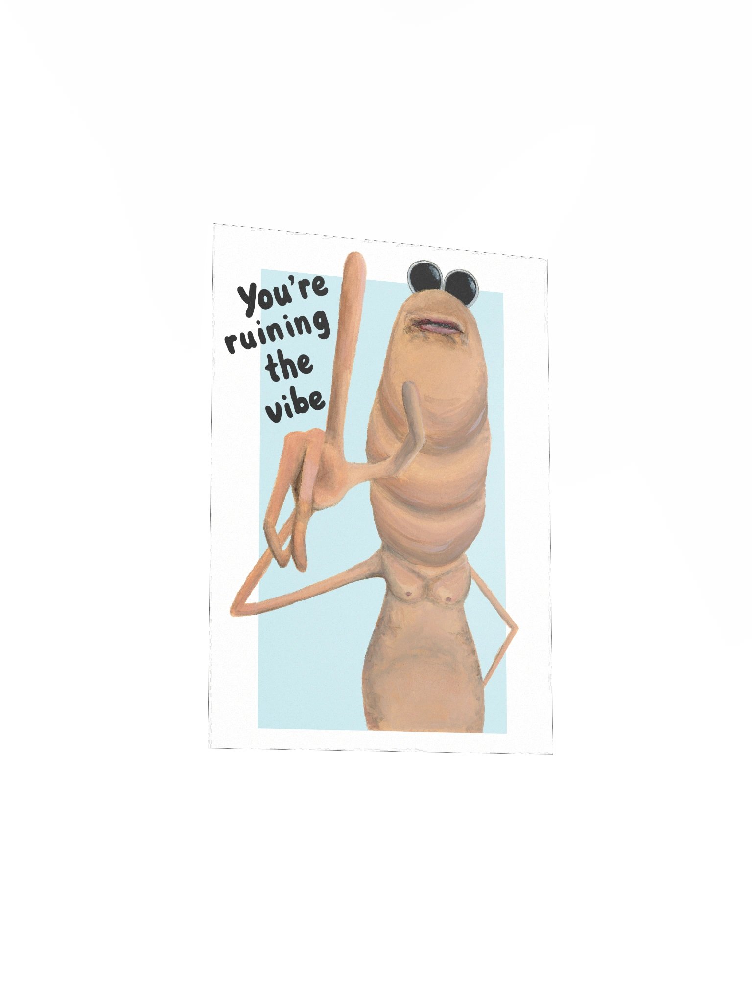 You're ruining the vibe print product image (7)