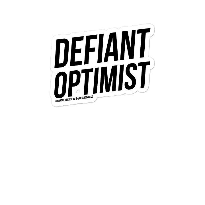 FUTILE DEVICE: DEFIANT OPTIMIST (STICKER) product image (2)