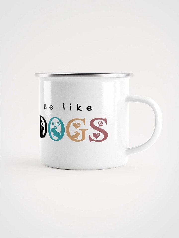 "Be like dogs" enamel Mug product image (1)