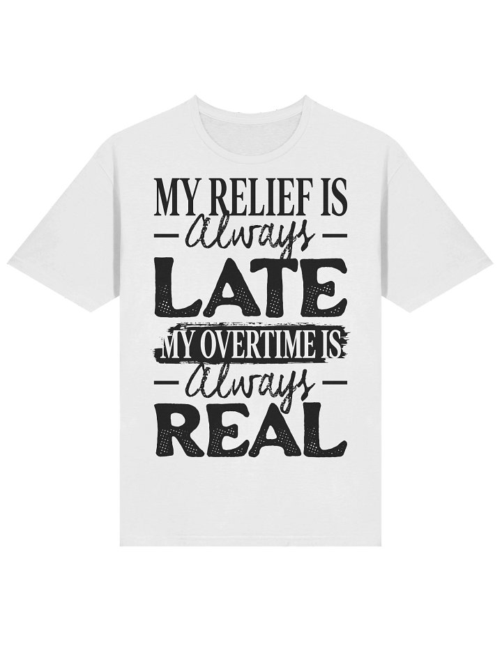 Hotel T-Shirt – My Relief is Always Late, My Overtime is Always Real (White) product image (2)