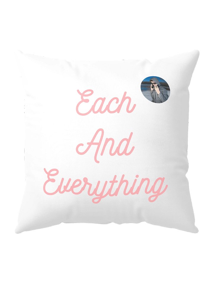 Each And Everything -Pillow product image (1)