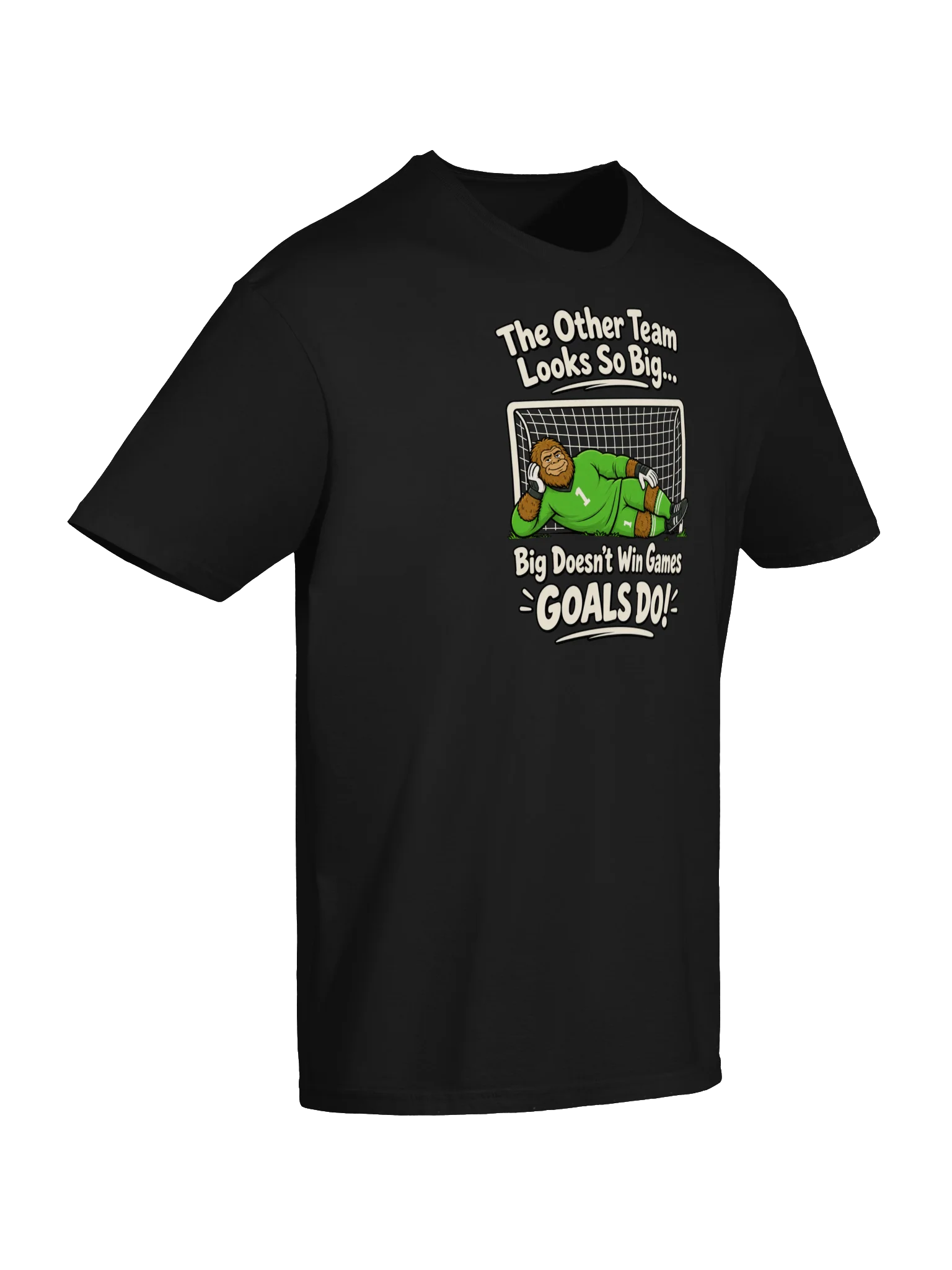 Big Doesn't Win Games, Goals Do Soccer Tee product image (6)