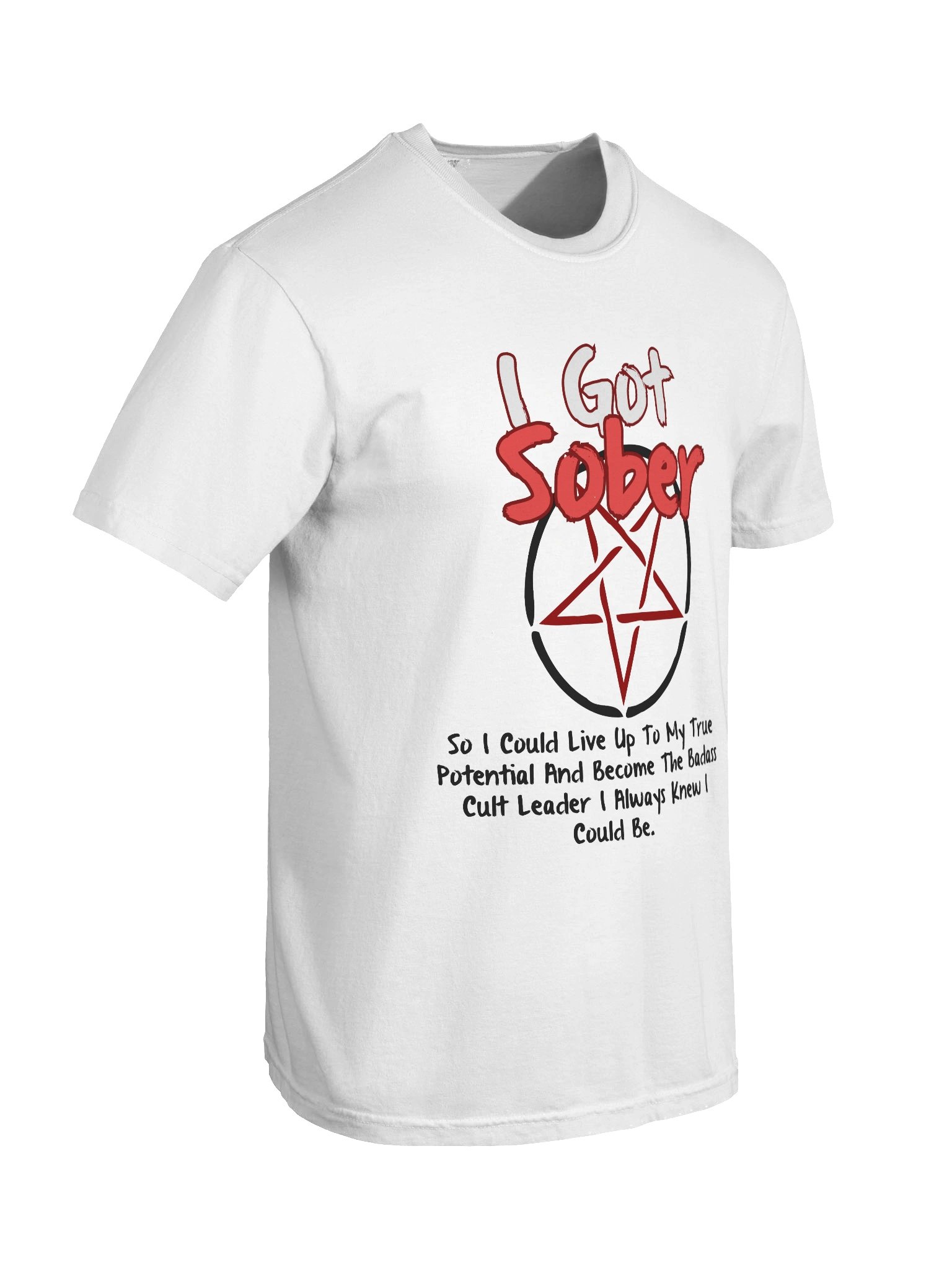 I Got Sober To Be A Cult Leader T-Shirt product image (8)