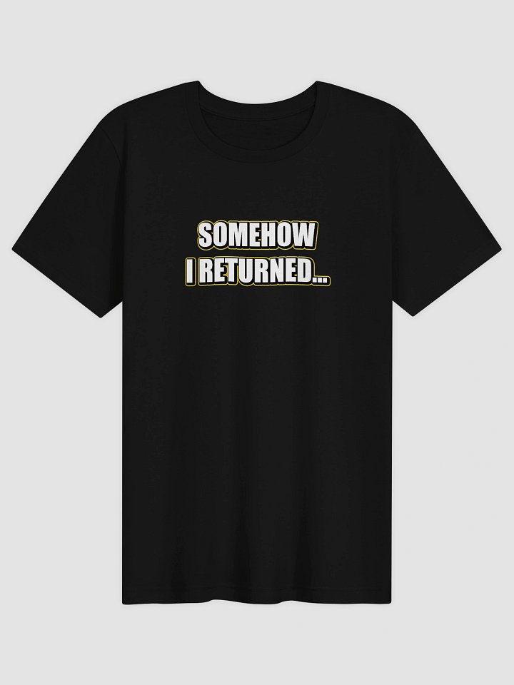 Somehow I Returned Tee product image (1)