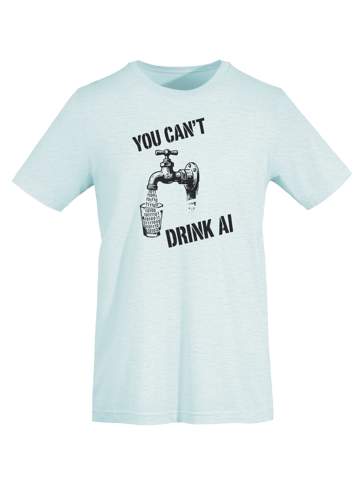 You Can't Drink AI Tee product image (28)