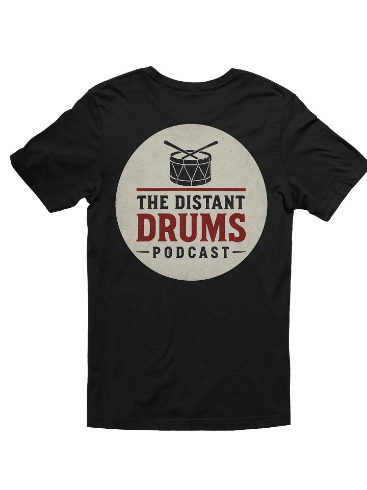 Distant Drums Podcast T-Shirt "History Still Marches" product image (2)