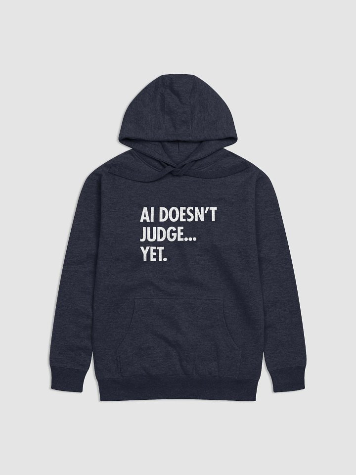 AI Hoodie: AI Doesn’t Judge… Yet. product image (1)