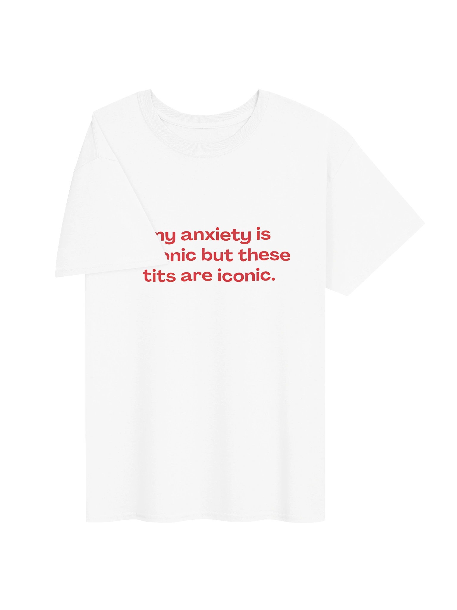 My Anxiety Is Chronic But These Tits Are Iconic Shirt product image (3)