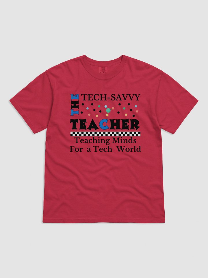 The Tech-Savvy Teacher, Teaching Minds For A Tech World Comfort Colors T-shirt product image (2)