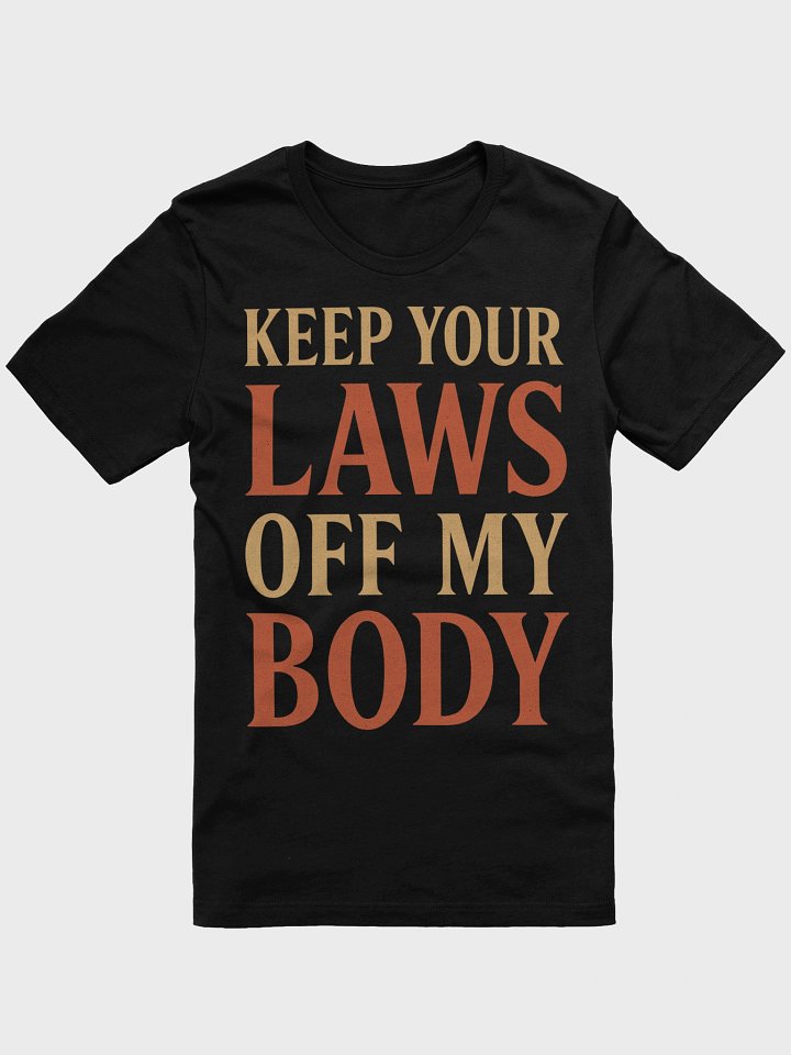 Keep Your Laws Off My Body | Feminist T-Shirt product image (1)
