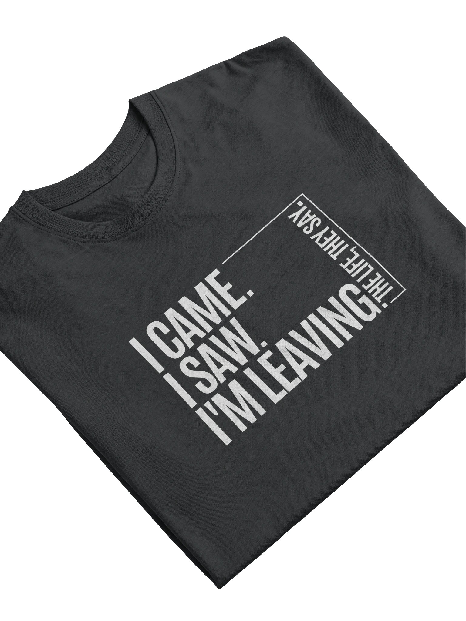 Life Manifesto I Came I Saw I'm Leaving Design T-Shirt | Cotton Heritage Heavyweight Premium Tee product image (6)