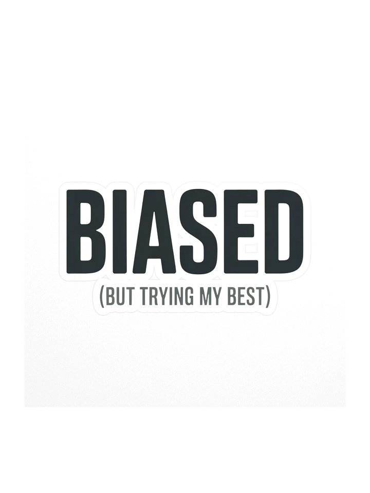 Biased (But Trying My Best) Sticker — PB-07 product image (1)