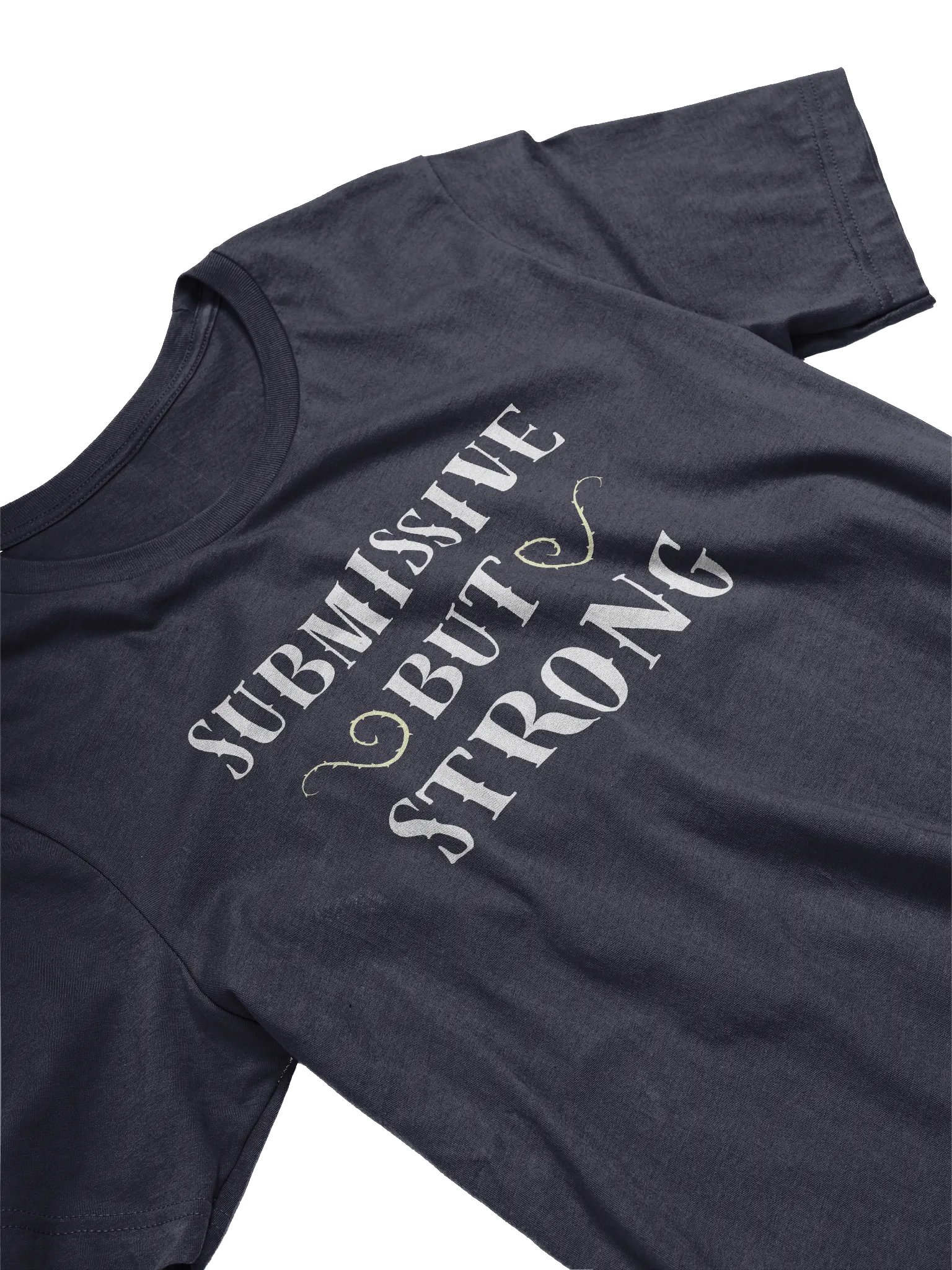 Submissive But Strong T-Shirt product image (2)