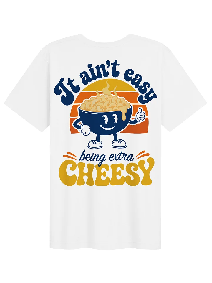 Mac and Cheese T-Shirt-It Ain't Easy Being Extra Cheesy product image (1)